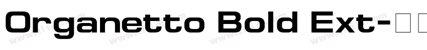 Organetto Bold Ext字体转换